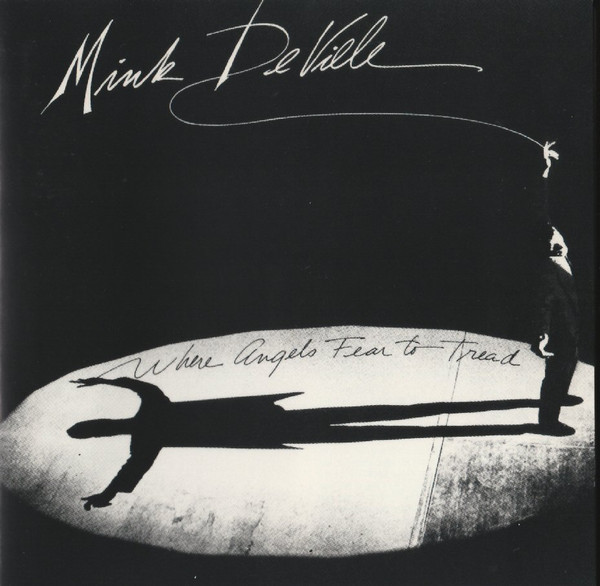 Mink DeVille - Where Angels Fear To Tread.