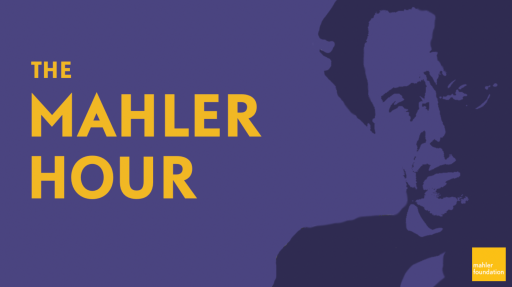 Mahler Foundation Mahler Hour