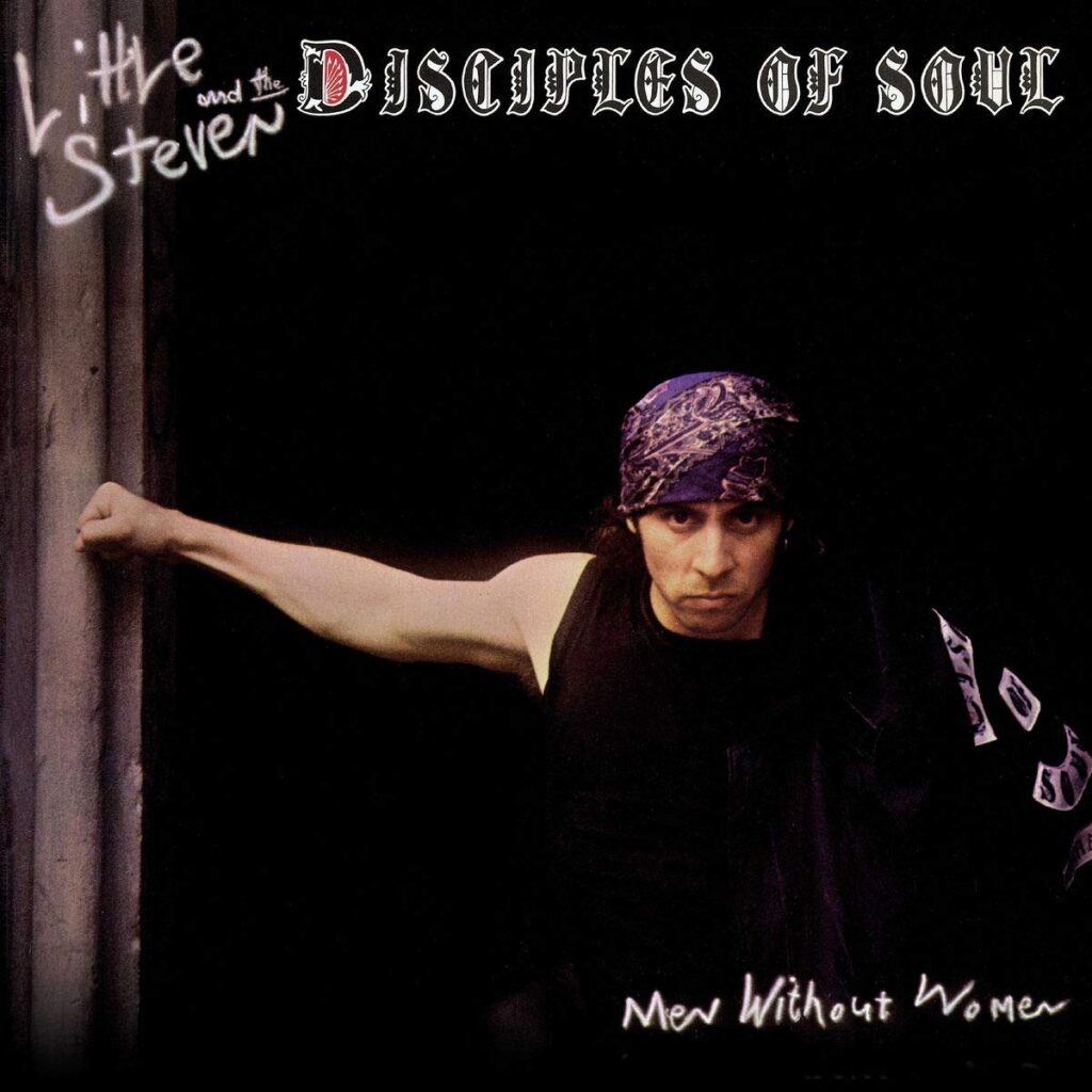 Little Steven and the Disciples Of Soul - Men Without Women.